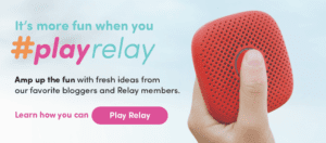 It's more fun when you #PlayRelay Amp up the fun with fresh ideas from our favorite bloggers and Relay members. Learn how you can Play Relay!