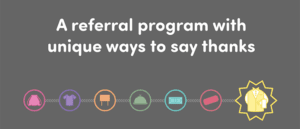 A referral program with unique ways to say thanks