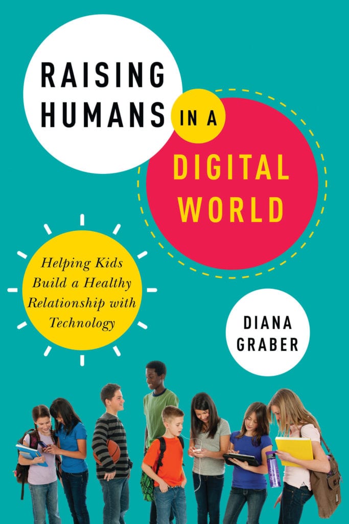 Raising humans in a digital world: Helping kids build a healthy relationship with technology by diana graber book cover